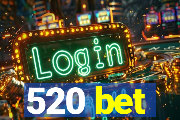 520 bet